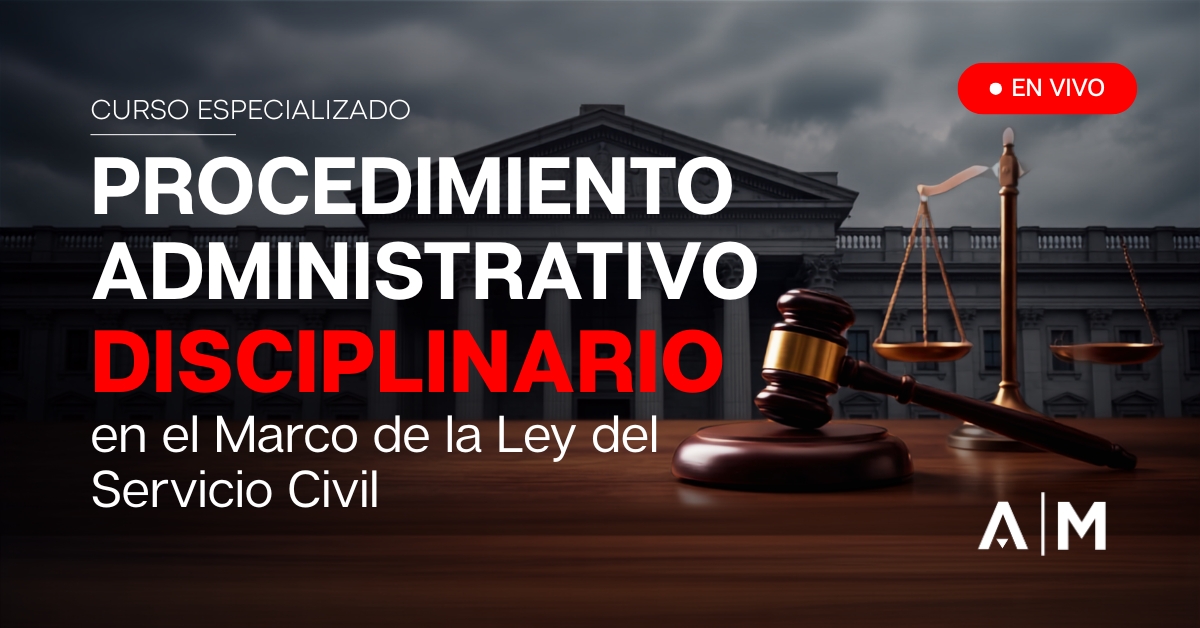 Procedimiento Administrativo Disciplinario en el Marco de la Ley del Servicio Civil